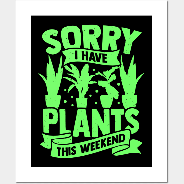 Sorry I Have Plants This Weekend Wall Art by Dolde08